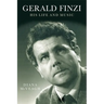Gerald Finzi: His Life and Music