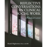 Reflective Conversations in Clinical Social Work: A Phase-Based Casebook