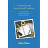 Foundations of Instructional Coaching: Impact People, Improve Instruction, Increase Success