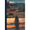 Sailing Directions for the Gulf and River St. Lawrence [microform]: With an Appendix, Containing a Description of the Harbours of Halifax, and St. Joh