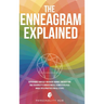 The Enneagram Explained: Supercharge Your Self-Discovery Journey, Uncover Your True Personality & Understand All 9 Enneatypes Plus Unique Tips & Pract