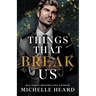 Things That Break Us