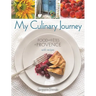 My Culinary Journey: Food & Fetes of Provence with Recipes