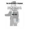 The Entrepreneur's Playbook: Insider Tips and Tactics for Launching and Scaling Your Business