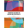Changing Cultures of Ageing and Spirituality