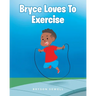 Bryce Loves to Exercise
