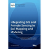 Integrating GIS and Remote Sensing in Soil Mapping and Modeling