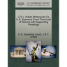 U S V. Indian Motorcycle Co U.S. Supreme Court Transcript of Record with Supporting Pleadings