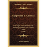 Despotism In America: An Inquiry Into The Nature, Results And Legal Basis Of The Slave-Holding System In The United States (1854)