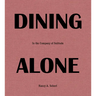 Dining Alone: In the Company of Solitude