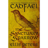 The Sanctuary Sparrow: The Seventh Chronicle of Brother Cadfael, of the Benedictine Abbey of Saint Peter and Saint Paul, at Shrewsbury