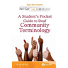 Don't Just Sign... Communicate!: A Student's Pocket Guide to Deaf Community Terminology