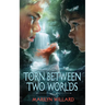 Torn Between Two Worlds