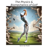 The Physics and Biomechanics of Golf: Simplification of Golf Analysis & Learning