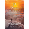 Twelve Qualities of Highly Successful People: And How YOU Can Develop These 12 Qualities