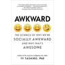 Awkward: The Science of Why We're Socially Awkward and Why That's Awesome