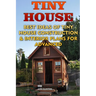 Tiny House: Best Ideas Of Tiny House Construction & Interior Plans For Advanced