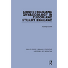 Obstetrics and Gynaecology in Tudor and Stuart England