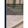 Studies of Type-images in Poetry, Religion, and Philosophy