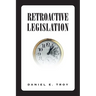 Retroactive Legislation