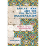 Pahlavi Iran and the Politics of Occidentalism: The Shah and the Rastakhiz Party