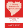 A Journey to the Heart of Evangelism: Discover How to Share Your Faith from Your Heart --You Do Have a Story!