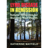 Lyme Disease in Remission: Natural Remedies for Building Your Health