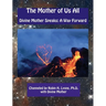 The Mother of Us All: Divine Mother Speaks: A Way Forward