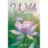 Wild Wisdom: 101 Inspirational Seed Thoughts to Cultivate the Life You Love