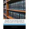 History of the United States of America: From the Discovery of the Continent [To 1789], Volume 1