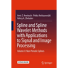 Spline and Spline Wavelet Methods with Applications to Signal and Image Processing: Volume II: Non-Periodic Splines