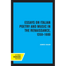 Essays on Italian Poetry and Music in the Renaissance, 1350-1600: Volume 5