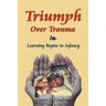 Triumph Over Trauma: Learning Begins in Infancy