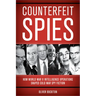 Counterfeit Spies: How World War II Intelligence Operations Shaped Cold War Spy Fiction