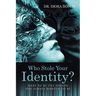 Who Stole Your Identity?: Dare to Be the Person You Always Wanted to Be