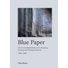 Blue Paper: The Overlooked History of a Drawing, Printing and Writing Material 1400-1600