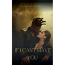 If I Can't Have You