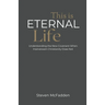 This Is Eternal Life: Understanding the New Covenant When Mainstream Christianity Does Not