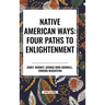 Native American Ways: Four Paths to Enlightenment