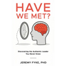 Have We Met? Discovering the Authentic Leader You Never Knew