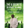 The 8 Secrets of Peace of Mind: Your Peace of Mind Is in Your Mind