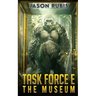 Task Force E: The Museum
