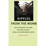 Ripples from the Womb