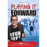 Playing it Forward: Because Fun Matters for Employees, Customers and Bottom Line