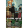Jeroboam & Luther: Inventors of New Religions