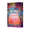 The Divine Gardener's Handbook: Or What to Do If Your Girlfriend Accidentally Turns Off the Sun: A Novel