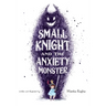 Small Knight and the Anxiety Monster