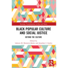 Black Popular Culture and Social Justice: Beyond the Culture