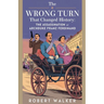 The Wrong Turn that Changed History: The Assassination of Archduke Franz Ferdinand