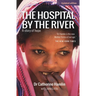 The Hospital by the River: A Story of Hope